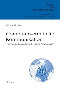 Computervermittelte Kommunikation: Theorien Und Organisationsbezogene Anwendungen