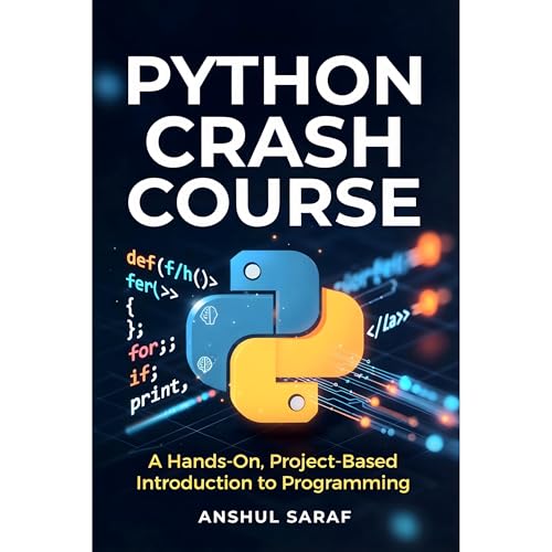 Python Crash Course:A Hands-On, Project-Based Introduction To Programming Audiobook By Anshul Saraf cover art