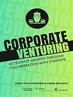Corporate venturing: Accelerate growth through collaboration with startups 2874034940 Book Cover