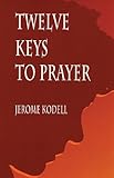 Twelve Keys to Prayer