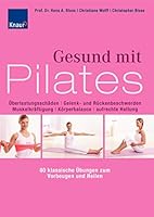 Gesund mit Pilates: Sportverletzungen, Gelenk- und Rückenbeschwerden, Muskelaufbautraining, Körperbalance, aufrechte Haltung - 60 klassische Übungen zum Vorbeugen und Hei 3426643294 Book Cover