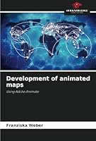 Development of animated maps: Using Adobe Animate 3330971762 Book Cover