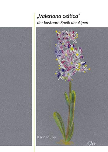 Preisvergleich Produktbild Valeriana celtica: der kostbare Speik der Alpen
