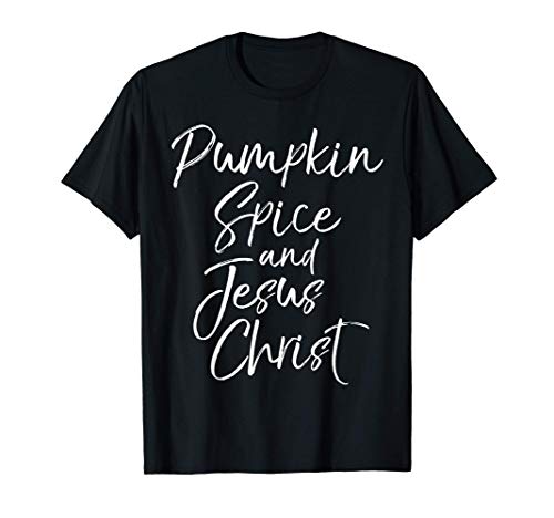 Cute Christian Gift for Women Pumpkin Spice and Jesus Christ Maglietta