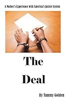 The Deal: My Experience with Americas Justice System 1518674313 Book Cover