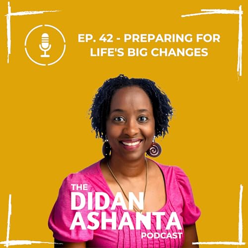 EP. 42: Preparing for Life's Big Changes