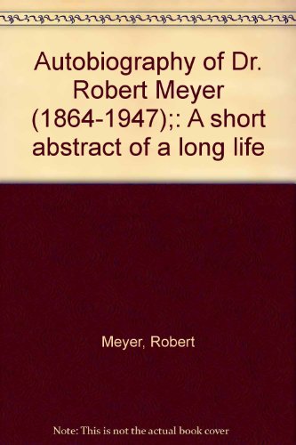 Autobiography of Dr. Robert Meyer (1864-1947);:... B0007DRFYE Book Cover