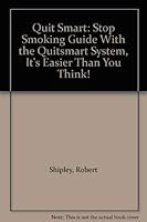 Quit Smart: Stop Smoking Guide With the Quitsmart System, It's Easier Than You Think! 1880781034 Book Cover