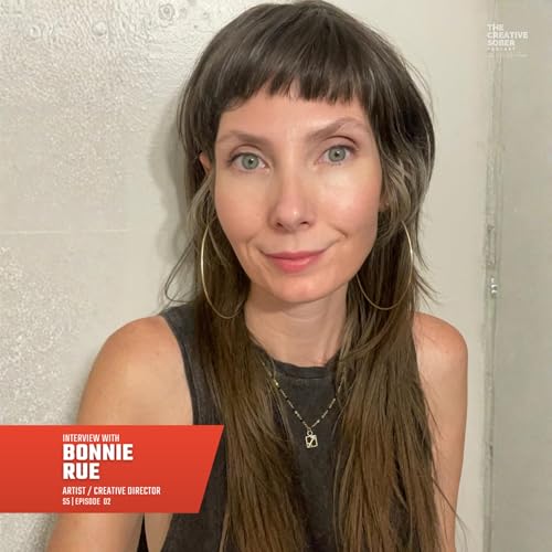 S5E02 The Impact of Sobriety on Creativity - Interview with Bonnie Rue