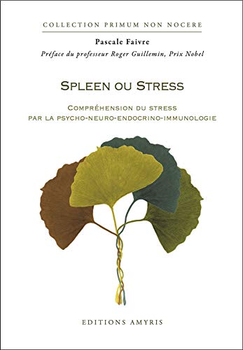 Télécharger Spleen ou Stress - Compréhension du stress par la psycho-neuro-endocrino-immunologie Livre eBook France