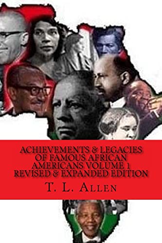 Achievement & Legacies of Famous African Americans Vol. 1: Revised & Expanded Edition