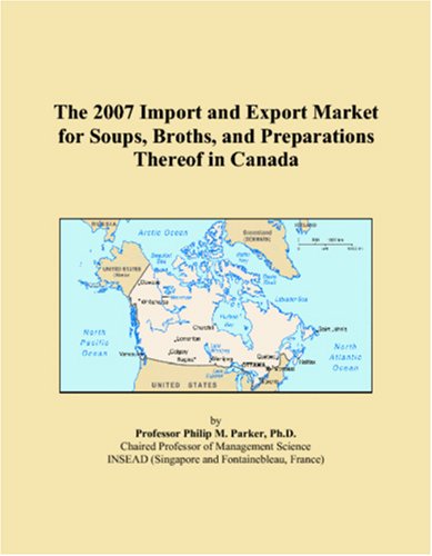 The 2007 Import and Export Market for Soups, Broths, and Preparations Thereof in Canada