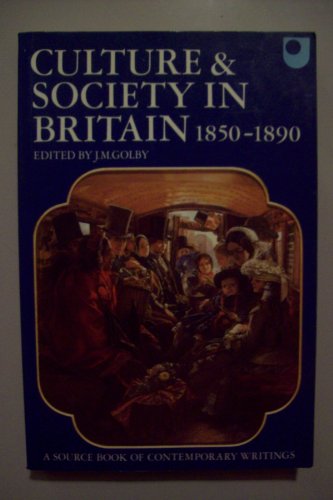 Culture and Society in Britain 1850-1890: A Source Book of Contemporary Writings