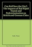 Can Rail Save the City?: The Impacts of Rail Rapid Transit and Pedestrianisation on British and German Cities