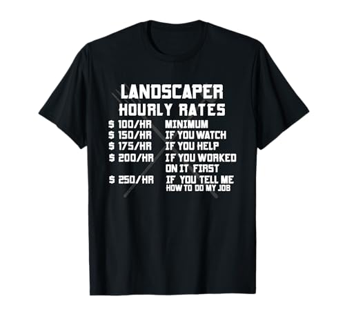 Landscaper Hourly Rate Funny Lab Landscaping Mowing Gifts T-Shirt