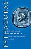 Pythagoras: Leben, Lehre, Nachwirkung. Eine Einführung ...