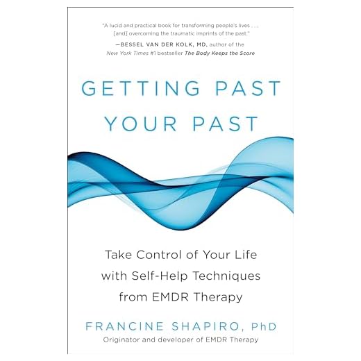 Getting Past Your Past: Take Control of Your Life with Self-Help Techniques from EMDR Therapy
