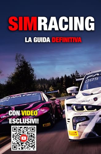 SIMRACING - La Guida Definitiva: Tecniche di guida professionali, setup, telemetria e mentalità per vincere in pista e online