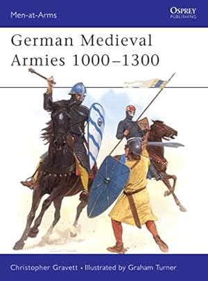 German Medieval Armies 1000–1300 (Men-at-Arms, 310)