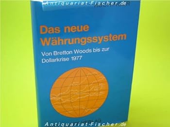 Hardcover Das neue Wa¨hrungssystem: Von Bretton Woods bis zur Dollarkrise 1977 (German Edition) [German] Book