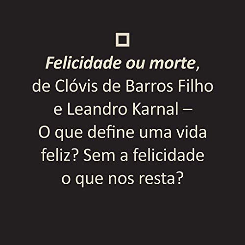 BOX - Quatro x Quatro:: Reflexões para bem pensar, bem sentir, bem agir e bem viver