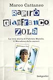 Rapirò Gianfranco Zola. La vera storia di Fabrizio Maiello, il...