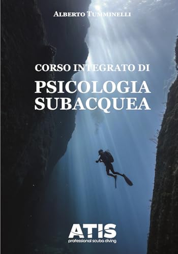CORSO INTEGRATO DI PSICOLOGIA SUBACQUEA: Manuale per subacquei, istruttori e appassionati