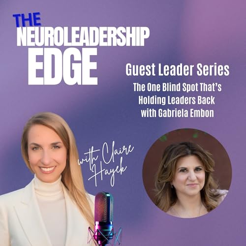 The One Blind Spot That&rsquo;s Holding Leaders Back with Gabriela Embon