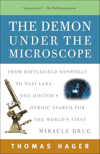 Portada de The Demon Under the Microscope: From Battlefield Hospitals to Nazi Labs, One Doctor's Heroic Search for the World's First Miracle Drug
