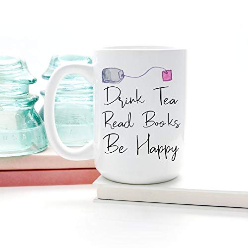 15 Oz Coffee Mug, Mug, Drink Tea Read Books Be Happy. Bookworm Gift For Readers, Gift For Book Lover And Tea Drinker. Inspirational Mug, Tea Cup