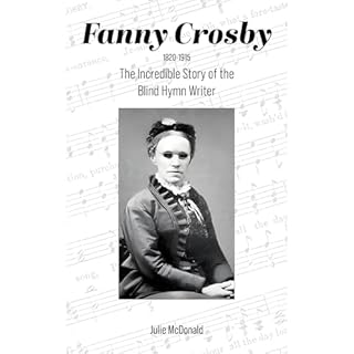 Fanny Crosby (1820-1915): The Incredible Story of the Blind Hymn Writer Audiolibro Por Julie McDonald arte de portada