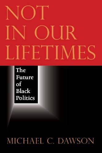 Not in Our Lifetimes: The Future of Black Politics