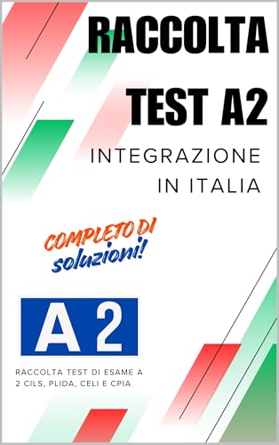 TEST A2 INTEGRAZIONE IN ITALIA: RACCOLTA ESAMI CON SOLUZIONI