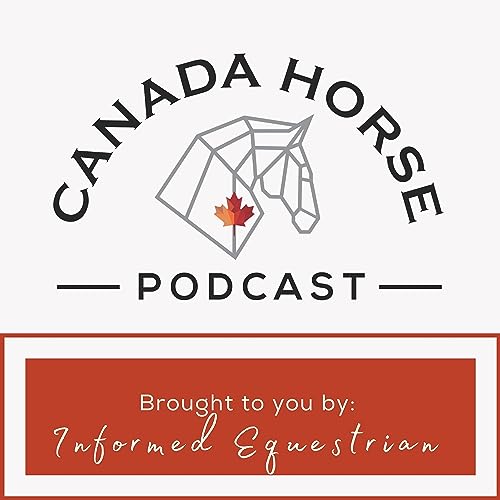 Canada Horse Podcast Podcast Por Informed Equestrian arte de portada