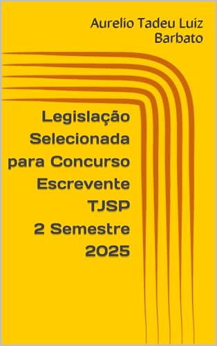 Legislação Selecionada para Concurso Escrevente TJSP 2 Semestre 2025