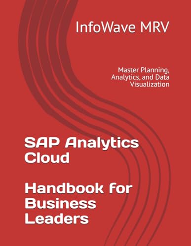 SAP Analytics Cloud Handbook for Business Leaders: Master Planning, Analytics, and Data...