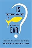 Is That a Fish in Your Ear?: Translation and the Meaning of Everything