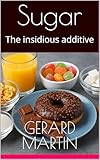 Sugar: The insidious additive
