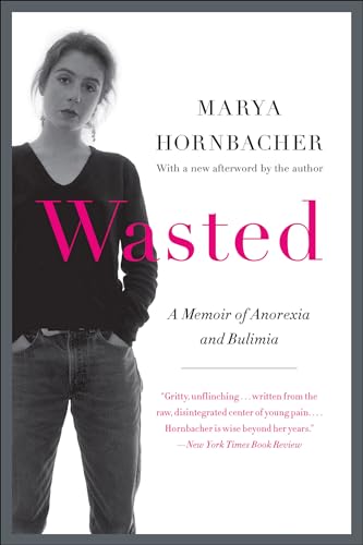 Wasted: A Memoir of Anorexia and Bulimia (P.S.)