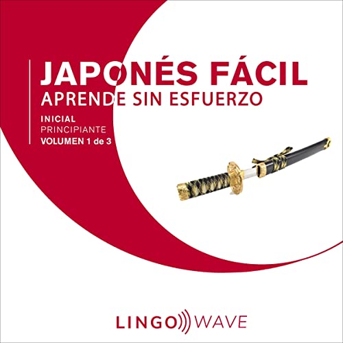 Listen to Japon&amp;eacute;s F&amp;aacute;cil - Aprende Sin Esfuerzo - Principiante inicial - Volumen 1 de 3 [Easy Japanese - Learn Effortlessly - Initial Beginner - Volume 1 of 3] by Lingo Wave episode artwork