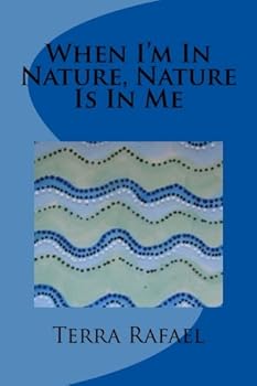 Paperback When I'm In Nature, Nature is In Me Book