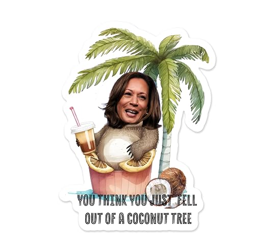 You Think You Just Fell out of a Coconut Tree Sticker, Kamala Harris Meme, 3 inches, Waterproof