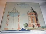 wasserturm köln  Historische Wassertürme: Beiträge zur Technikgeschichte von Wasserspeicherung und Wasserversorgung