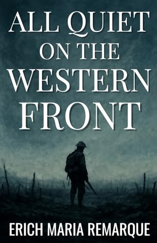 All Quiet on the Western Front: A Classic War Novel