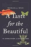 A Taste for the Beautiful: The Evolution of Attraction