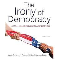 The Irony of Democracy: An Uncommon Introduction to American Politics