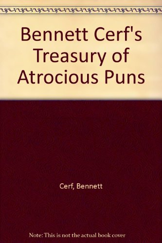 Bennett Cerf's Treasury of Atrocious Puns B000LB455O Book Cover