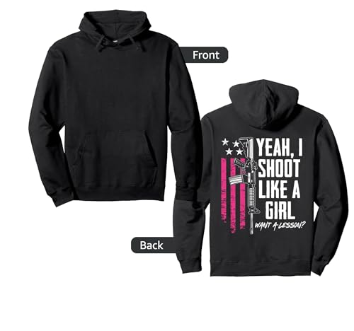 Yeah I Shoot Like A Girl Want A Lesson USA Ladies Gun (BACK) Pullover Hoodie