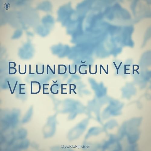 44 - Bulunduğun Yer ve Değer
