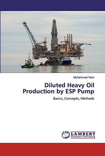 Diluted Heavy Oil Production by ESP Pump: Basics, Concepts, Methods